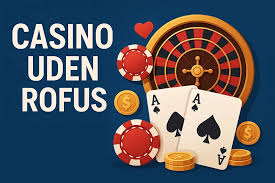 Casino Online Uden Rufus – Spil Uden Bekymringer Casino Online Uden Rufus – Spil Uden Bekymringer