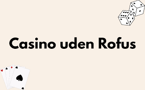 Casino Uden Casinoer Uden ROFUS Dine Muligheder Casino Uden Casinoer Uden ROFUS Dine Muligheder